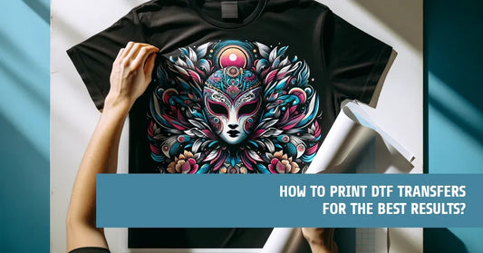 Achieving Quality Results with Direct-to-Film (DTF) Printing