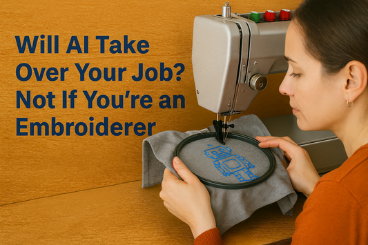 Will AI Take Over Your Job? Not If You’re an Embroiderer!